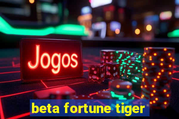 beta fortune tiger